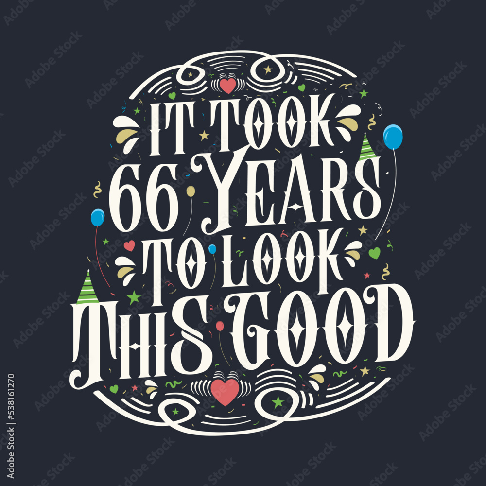 It took 66 years to look this good 66 Birthday and 66 anniversary celebration Vintage lettering design.