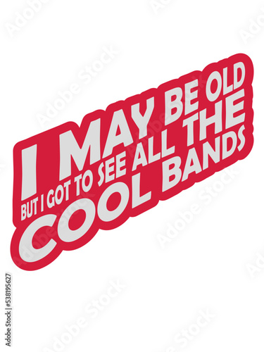 I may be old 