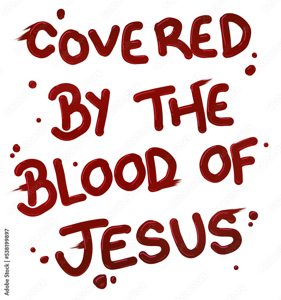 Covered by the blood of Jesus