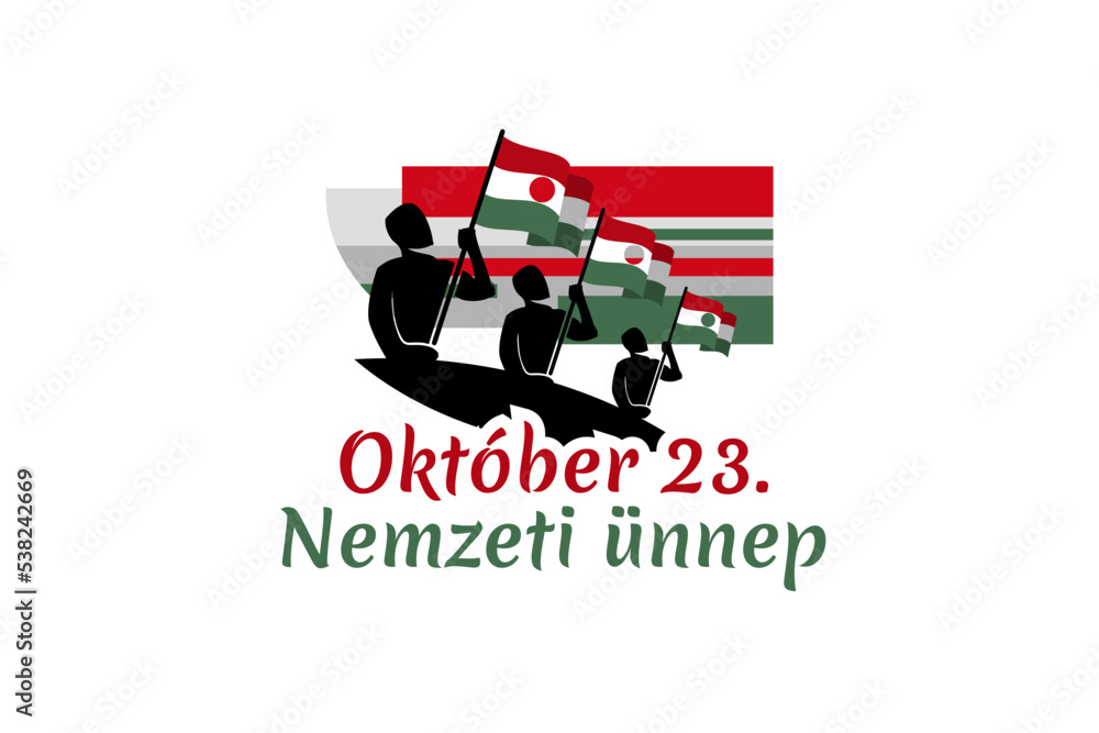 Translation: October 23, National Day. National holiday in Hungary - Revolution of 1956 remembrance vector illustration. Suitable for greeting card, poster and banner. Translation: October 23, National Day. National holiday in Hungary - Revolution of 1956 remembrance vector illustration. Suitable for greeting card, poster and banner.