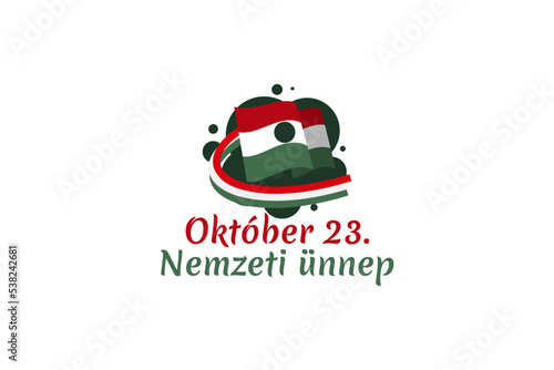 Translation: October 23, National Day. National holiday in Hungary - Revolution of 1956 remembrance vector illustration.  Suitable for greeting card, poster and banner.