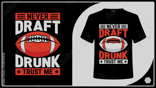 Never Draft Drunk Trust American Football T-shirt Design