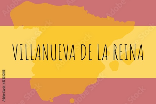Villanueva de la Reina: Illustration mit dem Namen der spanischen Stadt Villanueva de la Reina photo
