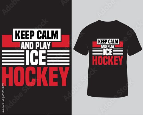 Keep calm and play ice hockey tshirt design