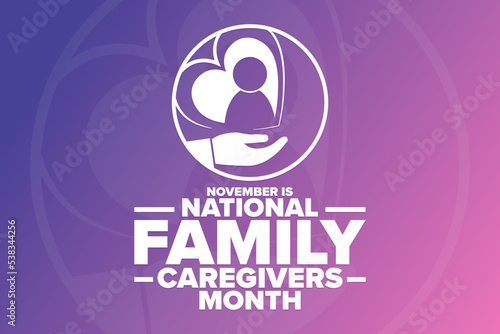 November is National Family Caregivers Month. Holiday concept. Template for background, banner, card, poster with text inscription. Vector EPS10 illustration.
