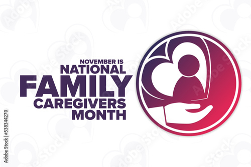 November is National Family Caregivers Month. Holiday concept. Template for background, banner, card, poster with text inscription. Vector EPS10 illustration.