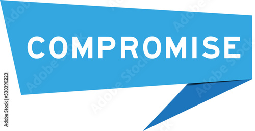 Blue color speech banner with word compromise on white background
