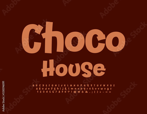 Vector funny sign Choco House. Brown handwritten Font. Creative Alphabet Letters, Numbers and Symbols set