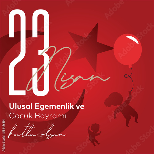 23 April National Sovereignty and Children’s Day Turkey celebration post.(Turkish Translate: 23 Nisan Ulusal Egemenlik ve Cocuk Bayrami.)