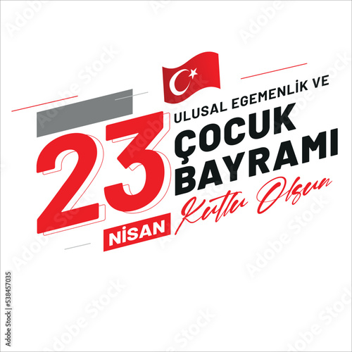 23 April National Sovereignty and Children’s Day Turkey celebration post.(Turkish Translate: 23 Nisan Ulusal Egemenlik ve Cocuk Bayrami.) photo