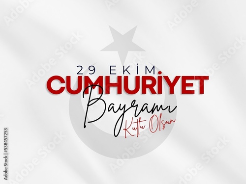 29 Ekim Cumhuriyet Bayrami Kutlu Olsun. Translation: October 29, Day of the Republic of Turkey, happy holiday. photo