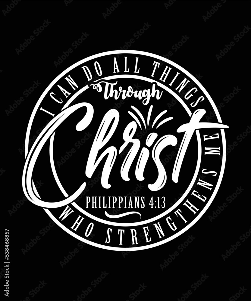 I can do all things through who give me print vector t-shirt design I can do all things through who give me print vector t-shirt design