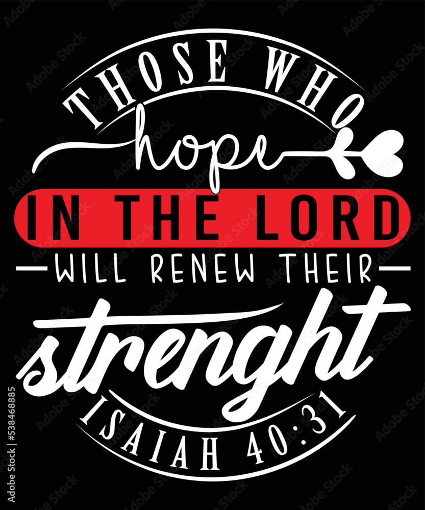 Those hope in the lord print vector t-shirt design