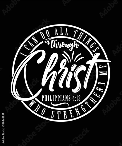 I can do all things through who give me print vector t-shirt design