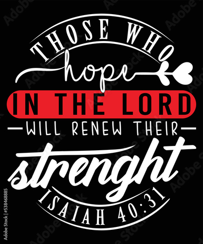 Those hope in the lord print vector t-shirt design