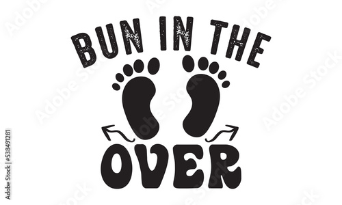 Bun in the over Baby Svg, Baby Svg Design, Baby Funny Graphics hello Svg Design, Daddy lover, mom lover, Daddy and mom svg, Baby t shirt, Baby vector