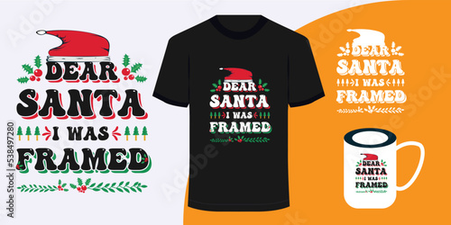 Dear santa i was framed a Christmas poster and t-shirt design