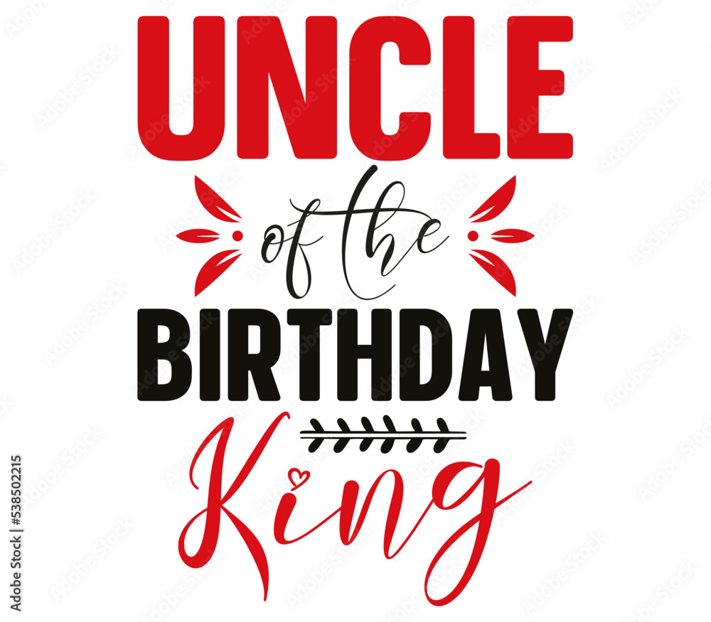 Uncle of the Birthday King, Birthday SVG Design