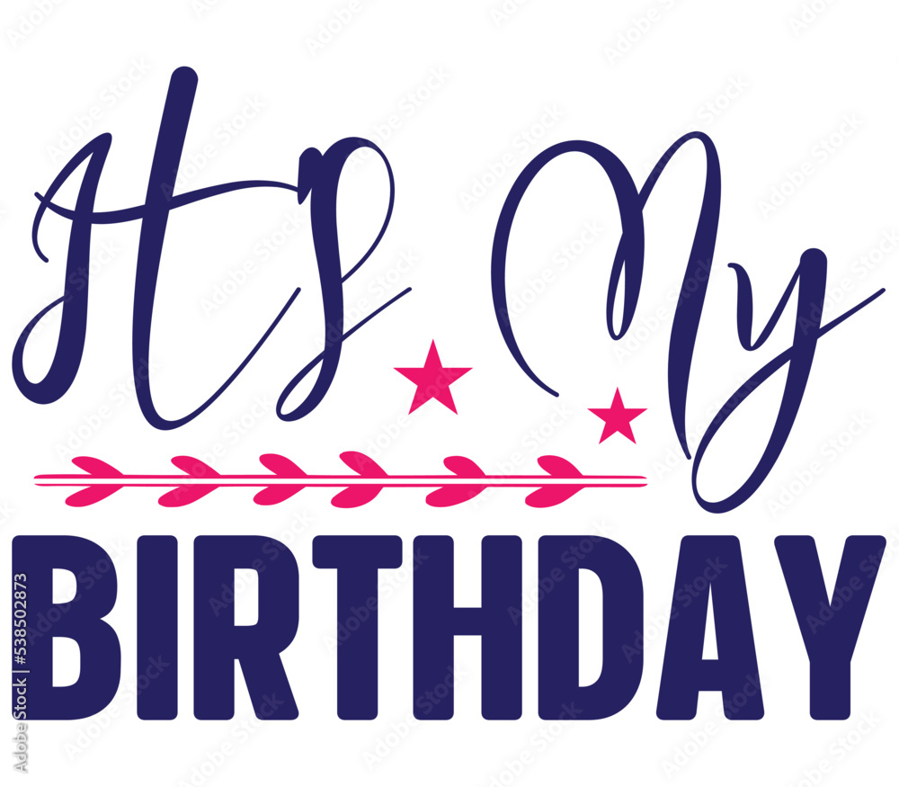 It's My Birthday, Birthday SVG Design It's My Birthday, Birthday SVG Design