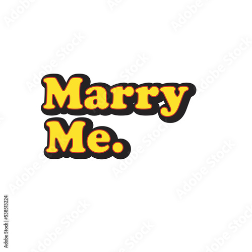marry me, writing or typography that says marry me, is used to propose to someone
