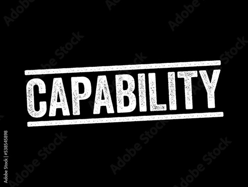 Capability - the power or ability to do something, text stamp concept for presentations and reports