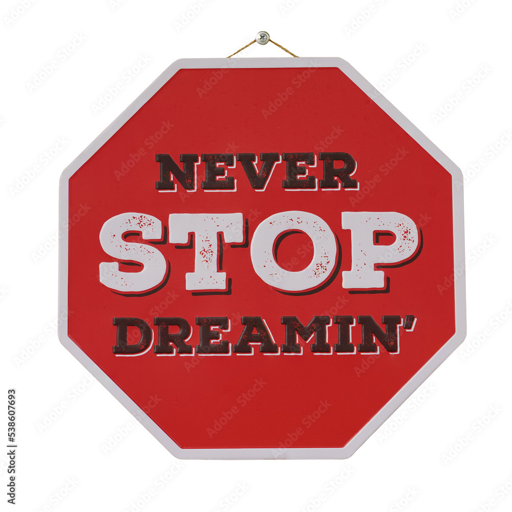 Obraz premium Never Stop Dreaming sign. 