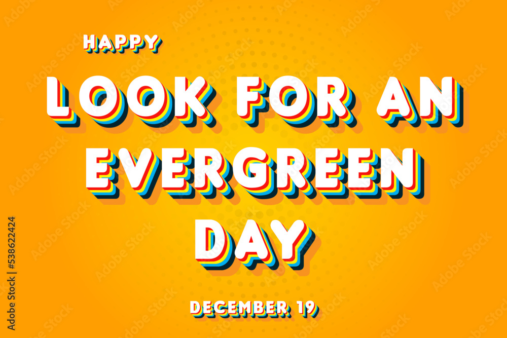 Happy Look for an Evergreen Day, December 19. Calendar of November Retro Text Effect, Vector design