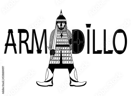 Inscription word "Armadillo". In the middle of the word is a bogatyr in armor with a shield and sword. Illustration done in black, white color. Stock vector illustration