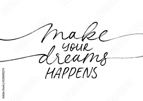 Make your dreams happens line calligraphy with swashes. Handwritten motivational lettering isolated on white background. Continuous line inspirational calligraphy slogan. 
