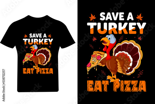 Save a turkey eat pizza T shirt design, Thanksgiving t shirt, turkey t shirt, 