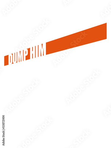 dump him Zitat Logo 