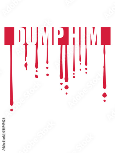 dump him Zitat Logo 