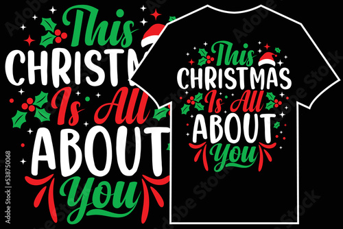 Christmas Typographic T-shirt Design Vector. this Christmas Is all about you