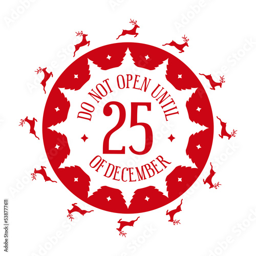 Do not open until 25 of december - holiday stamp design. Christmas decorative element for handmade gifts. Vector illustration on white background.