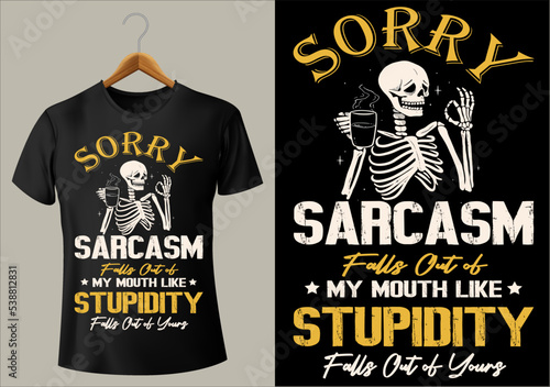 BEST FUNNY SORRY SARCASM FALLS OUT OF MY MOUTH LIKE STUPIDITY FALLS OUT OF YOURS FOP POD SITE
