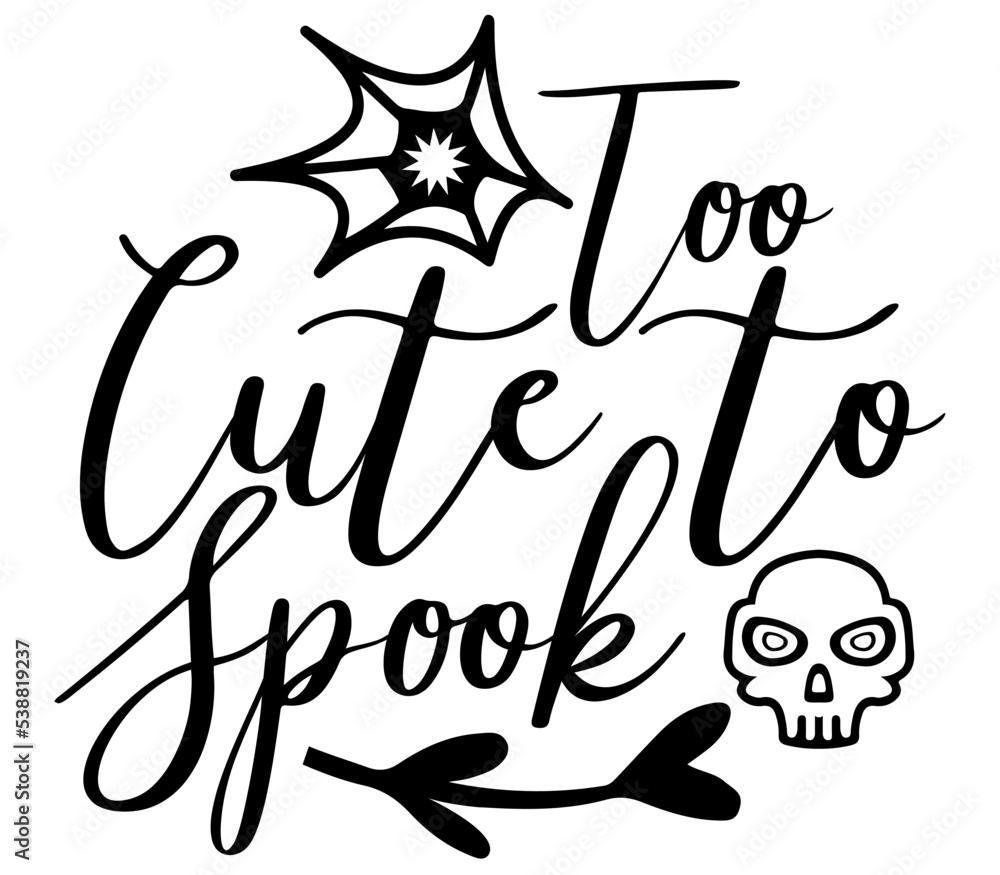Too Cute to Spook, Halloween Pumpkin SVG Design, T-Shirt Design, SVG Bundle Too Cute to Spook, Halloween Pumpkin SVG Design, T-Shirt Design, SVG Bundle