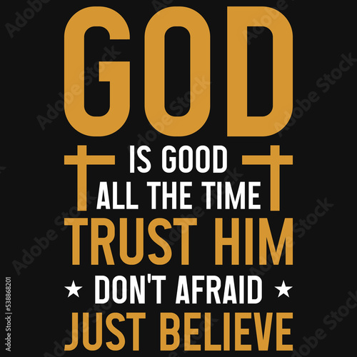 God is good all the time trust him typography tshirt design