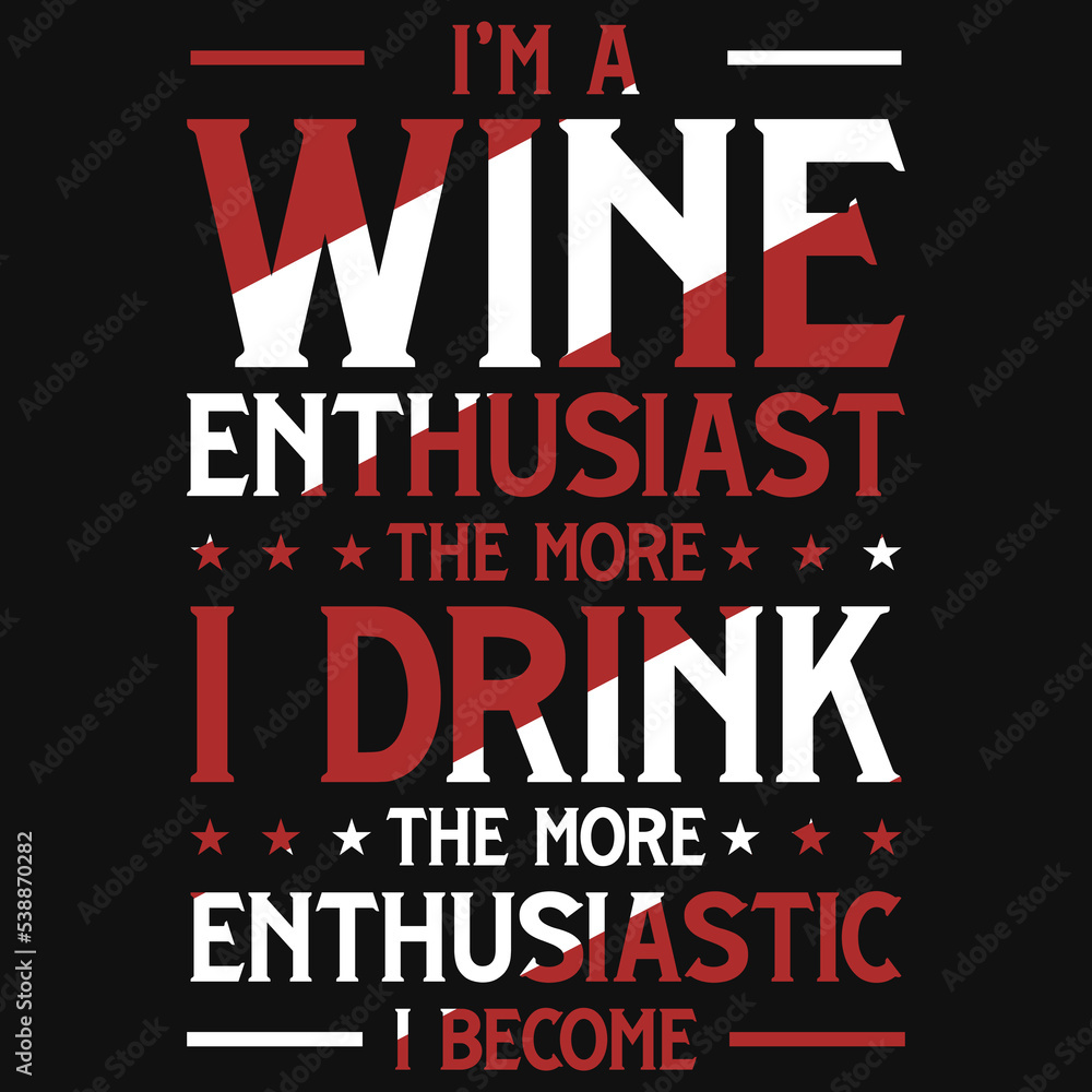 Wine typography t-shirt design Wine typography t-shirt design