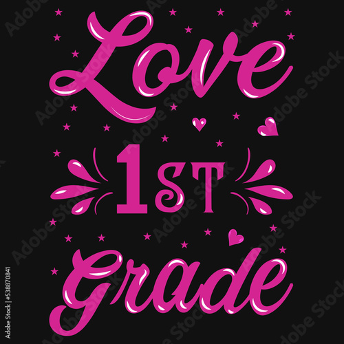 Love 1st grade elementary school tshirt design