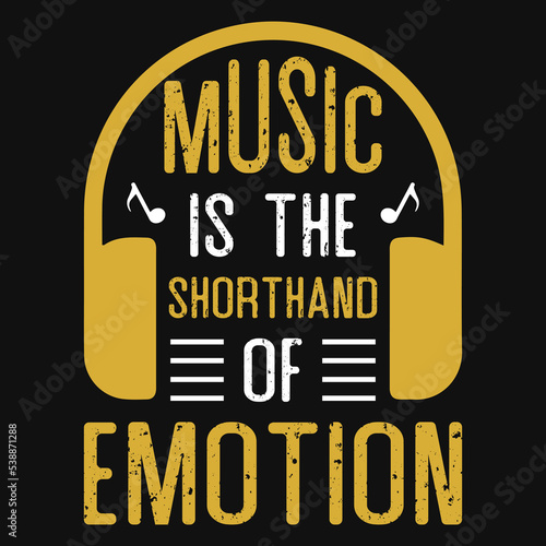 Music is the shorthand of emotion t-shirt design