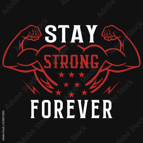Stay strong forever gym t-shirt design
