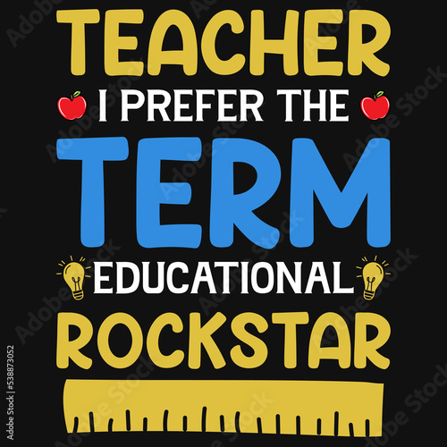 Teacher i prefer to the term education rockstar elementary school typography  tshirt design