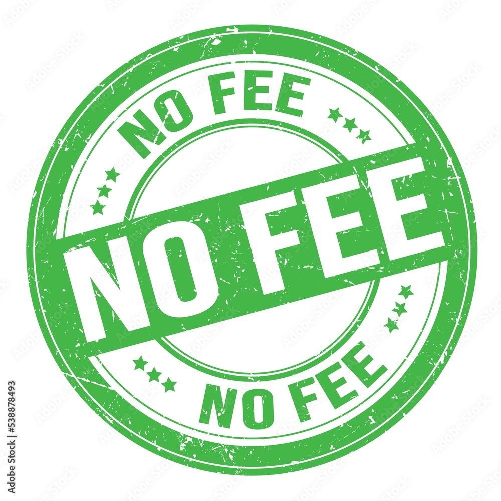 NO FEE text written on green round stamp sign NO FEE text written on green round stamp sign