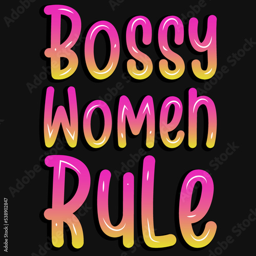 Bossy women rule t-shirt design