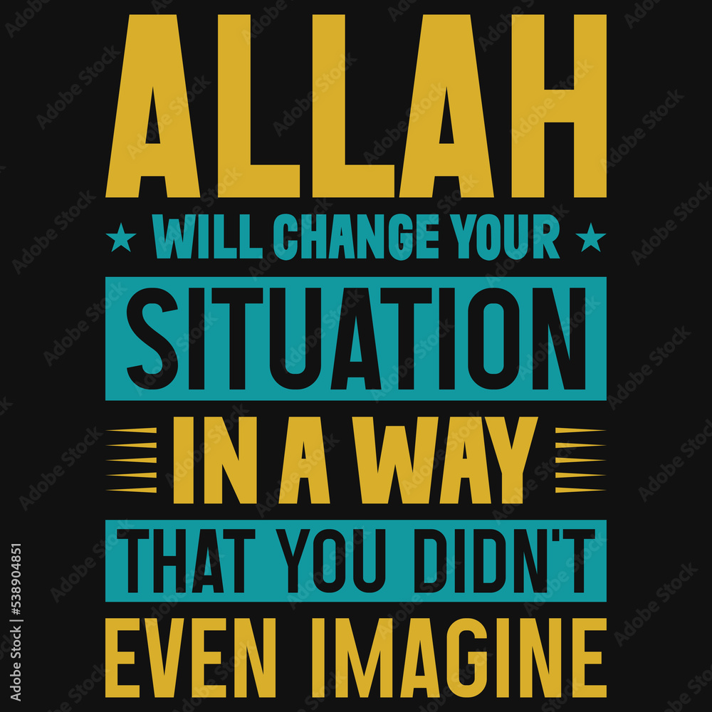 Fototapeta premium Allah will change your situation in a way typography tshirt design