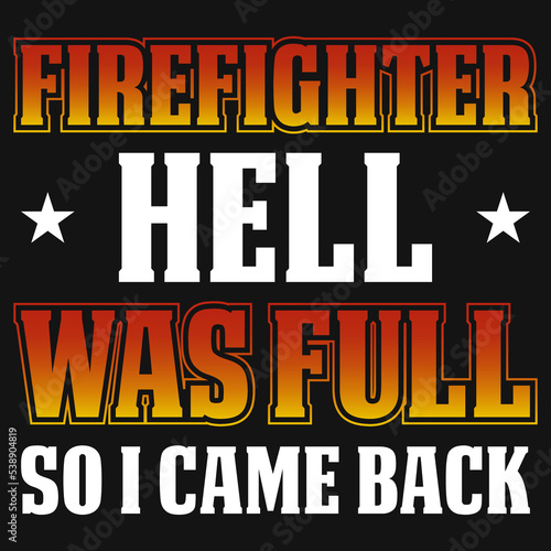 Firefighter hell was full tshirt design