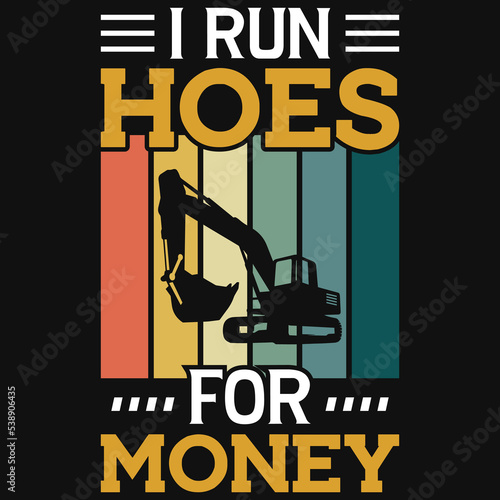 I run hoes for money tshirt design