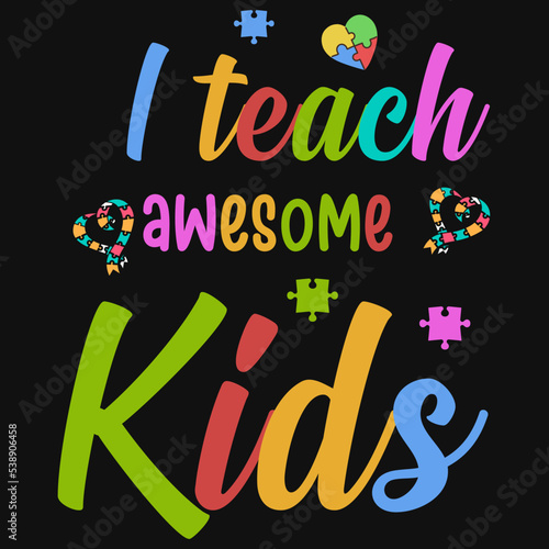 I teach awesome kids autism tshirt design