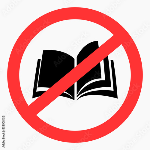 Book ban. Do not read. Do not use books. Books are not allowed. Vector icon.