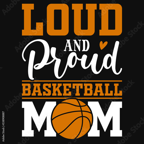 Loud and proud basketball mom tshirt design